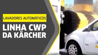 Conheça a linha CWP  Lavadores Automáticos de Veículos da Kärcher [upl. by Barbette]