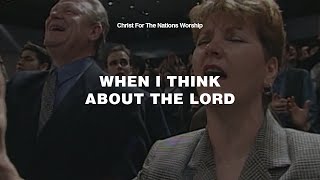 When I Think About The Lord  Shannon Wexelberg amp Christ For The Nations Worship [upl. by Kcinnay]