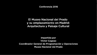 Conferencia El Museo Nacional del Prado y su emplazamiento en Madrid [upl. by Eissel791]