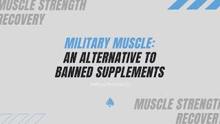 Military Muscle An Alternative To Banned Supplements in the Military [upl. by Acirtap]