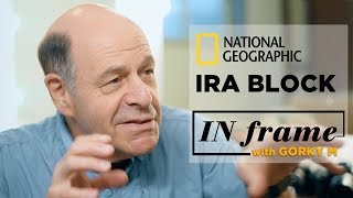 National Geographic Photographer Ira Block Interview  In Frame With Gorky M  S01 E02 [upl. by Irrol]