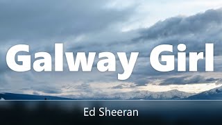 Ed Sheeran  Galway Girl Lyrics [upl. by Roch995]