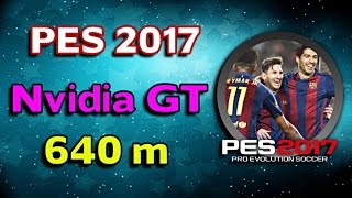 PES 2017 Match Gameplay  Nvidia GT 640 M [upl. by Olivann]