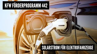 KFW Förderprogramm 442 Solarstrom für Elektrofahrzeuge [upl. by Ttcos543]