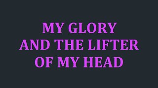 My Glory and the Lifter of My Head  A cappella with lyrics [upl. by Sarine]