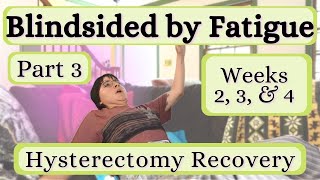 Hysterectomy Recovery Weeks 2 3 amp 4 Recap [upl. by Dolf]