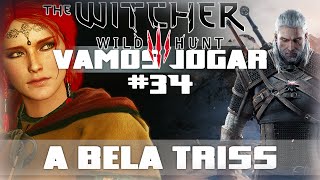 Vamos Jogar The Witcher 3  A Bela Triss  Parte 34 [upl. by Zischke783]