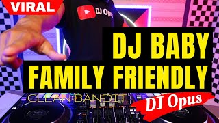 DJ BABY FAMILY FRIENDLY CLEAN BANDIT ♫ LAGU REMIX TERBARU FULL BASS  DJ Opus [upl. by Dekow]