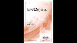 Give Me Jesus SATB  arr Molly Ijames [upl. by Farant]