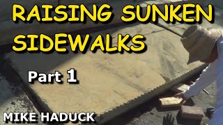 RAISING SUNKEN SIDEWALKS Part 1 Mike Haduck [upl. by Etnaed]