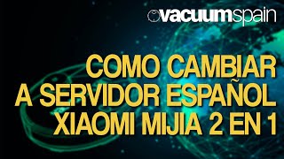 Cambiar a servidor español con Vevs Xiaomi Mi Home STYJ02YM Xiaomi Mijia 2 en 1 Robot Vacuum Mop p [upl. by Samau]