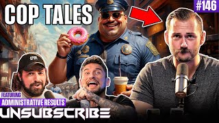 Crazy Police Stories ft Administrative Results  Unsubscribe Podcast Ep 146 [upl. by Meek]