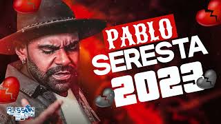 PABLO SERESTA 2023 AS MELHORES CD COMPLETO RELEMBRA [upl. by Yasdnyl36]