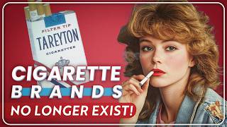 20 Famous Cigarette Brands That FADED Into History [upl. by Anneis]