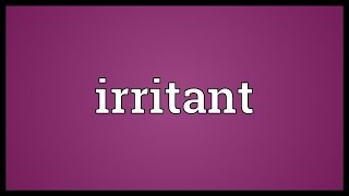 Irritant Meaning [upl. by Akimad]