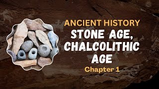 Ch1  Stone Age Chalcolithic Age Ancient History for UPSC [upl. by Notlew835]