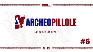 ArcheoPillole  La Zecca di Tivoli 6 [upl. by Gerick930]