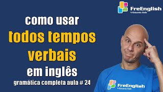 Como usar todos os tempos verbais do inglês [upl. by Trocki]