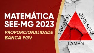 SEEMG 2023  RACIOCÍNIO LÓGICO MATEMÁTICO  PROPORCIONALIDADE DIRETA E INVERSA FGV [upl. by Elvin900]