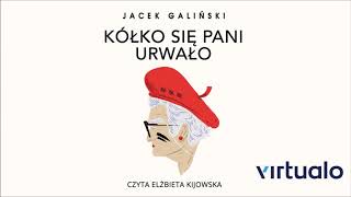 Jacek Galiński quotKółko się pani urwałoquot audiobook Czyta Elżbieta Kijowska [upl. by Aratahc628]