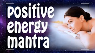 POSITIVE ENERGY mantra for Deep Relaxation  Relax mantra ॐ Relax mantra Meditation Music PM 2019 [upl. by Ttegirb]