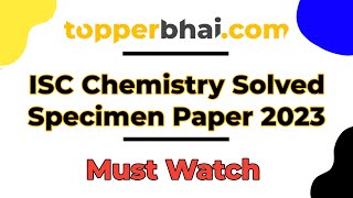 🔥 SOLVED  ISC Chemistry Specimen Paper 2023 🔥  Full Paper Solution [upl. by Bonina212]