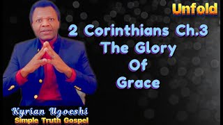 2 Corinthians Ch 3 The Glory of Grace by Kyrian Uzoeshi [upl. by Barna]