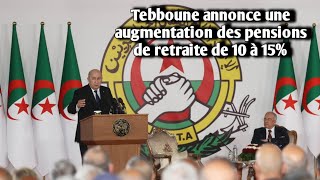 Algérie  le président Tebboune annonce une augmentation des pensions de retraite de 10 à 15 [upl. by Rettke]