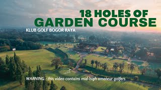 18 HOLES of Garden Course Klub Golf Bogor Raya [upl. by Htaras]