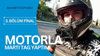 MOTORLA MARTI TAG YAPTIM 3 FİNAL  FİYAT DÜŞÜŞLERİ VE UZAK MESAFELER [upl. by Halac]