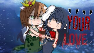 Your Love Meme  ORIGINAL  Mermaid AU  Lila x Marinette   GCMM   Dead Marinette AU  MLB [upl. by Malti]