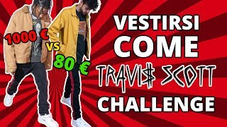 1000€ VS 80€ VESTIRSI COME TRAVIS SCOTT CHALLENGE [upl. by Yllus]