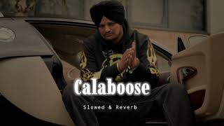 Calaboose  Slowed amp Reverb  Sidhu Moose Wala [upl. by Pacien]