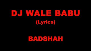 DJ wale babu Lyrics BADSHAH [upl. by Noble]