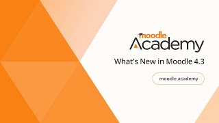 Whats New in Moodle 43  Moodle Academy [upl. by Bernardo]