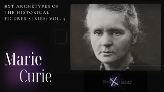 BXT Archetypes oF the Historical Figures Series vol  5  Marie Curie [upl. by Eitirahc646]