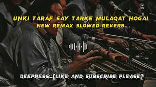 Unki Taraf Say Tark e mulaqath hogai za ✌️ New Remax of NFAK Slowed and reverbslowed [upl. by Hsuk]