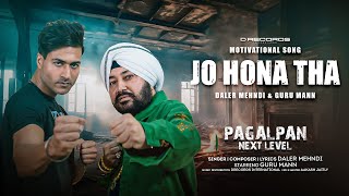 JO HONA THA Pagalpan Next Level  Daler Mehndi  Guru Mann  D Records  Latest Hindi Song 2023 [upl. by Fan956]