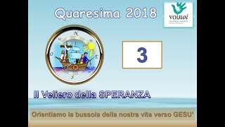 QUARESIMA 2018 TERZA DOMENICA IL VELIERO DELLA SPERANZA  CATECHESI PER RAGAZZI 7 10 ANNI [upl. by Einafats]