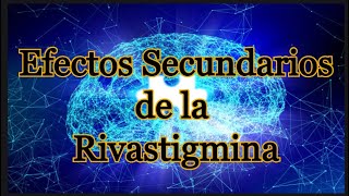 Efectos Secundarios de la Rivastigmina [upl. by Moorefield]