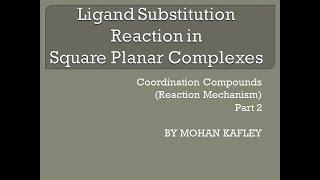 PART  2 Ligand substitution reaction in square planar complexes  Reaction Mechanism [upl. by Attenyw]