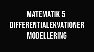 Matematik 5  del 31  Differentialekvationer  Modellering [upl. by Eniksre407]