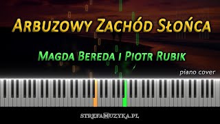 Arbuzowy Zachód Słońca  Magda Bereda i Piotr Rubik  piano cover NUTY [upl. by Eniluap]