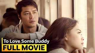 ‘To Love Some Buddy’ FULL MOVIE  Maja Salvador Zanjoe Marudo [upl. by Meriel471]