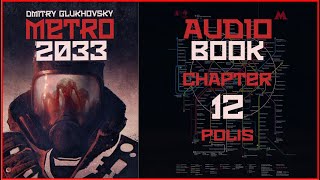 Metro 2033 Audiobook Chapter 12 Polis  Post Apocalyptic Novel by Dmitry Glukhovsky [upl. by Demmy829]