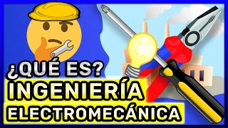 ¿QUÉ ES LA INGENIERÍA ELECTROMECÁNICA  Que Hace un Ingeniero Electromecánico [upl. by Nogam448]