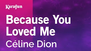 Because You Loved Me  Céline Dion  Karaoke Version  KaraFun [upl. by Bain]