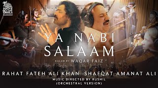 Ya Nabi Salam  Rahat Fateh Ali Khan x Shafqat Amanat Ali  Kalam by Waqar Faiz  Rushil  Naat [upl. by Evatsug]