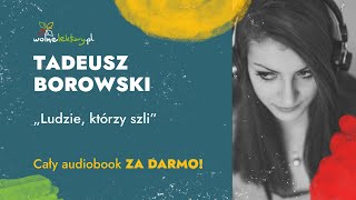 Ludzie którzy szli – Tadeusz Borowski – CAŁY AUDIOBOOK ZA DARMO  Wolne Lektury [upl. by Grube504]