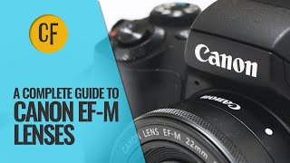 A Complete Guide to Canon EFM Camera Lenses [upl. by Thgiwed]